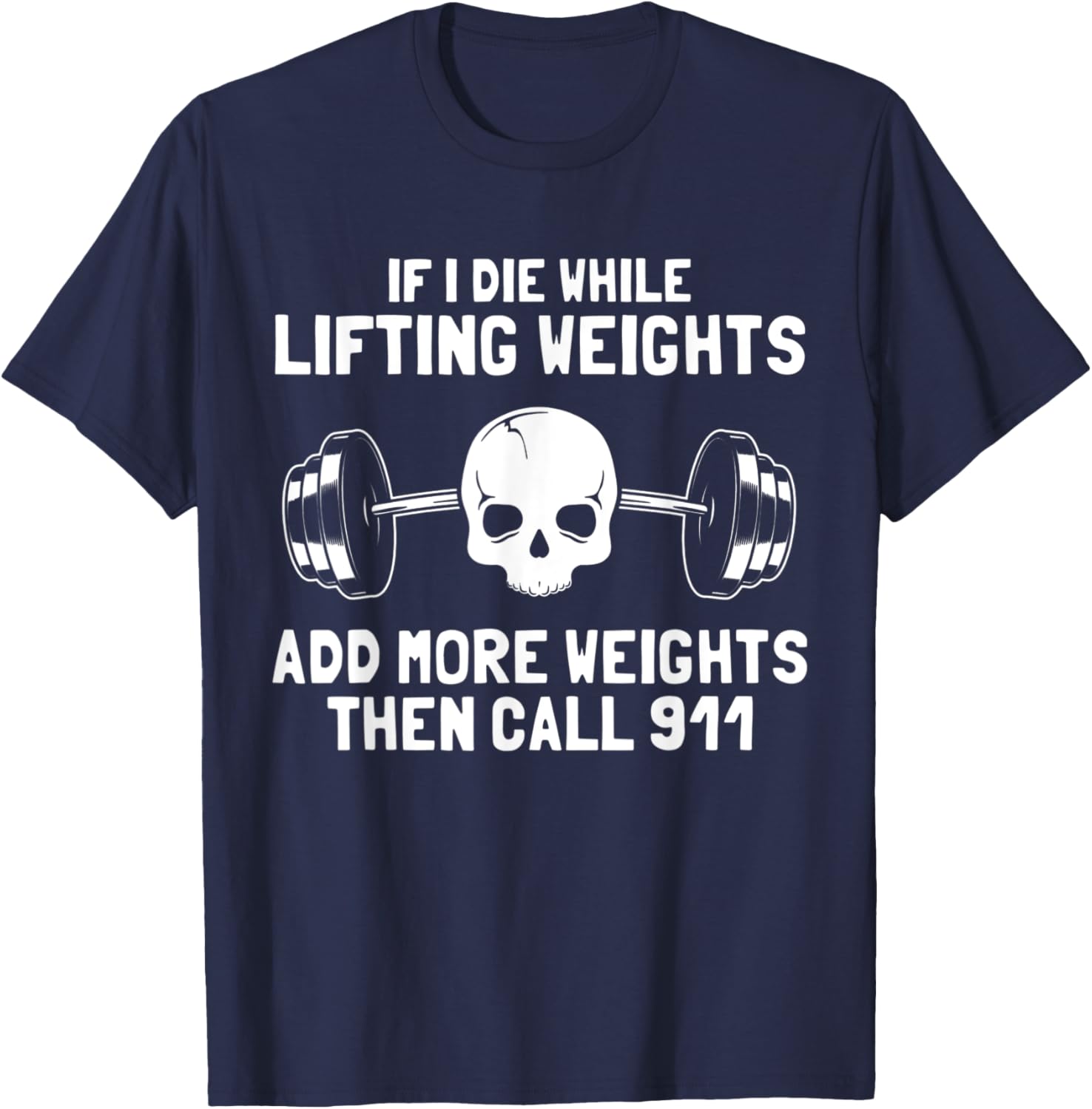 If I Die While Lifting Weights Funny Workout & Gym Skull T-Shirt - T-Shirt | Navy