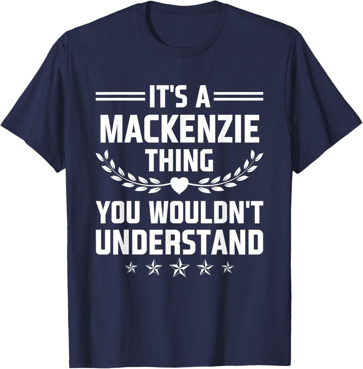 It's a Mackenzie Thing You Wouldn't Understand Funny Name T-Shirt - T-Shirt | Navy