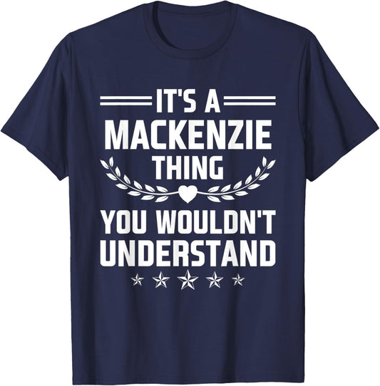 It's a Mackenzie Thing You Wouldn't Understand Funny Name T-Shirt - T-Shirt | Navy