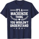 It's a Mackenzie Thing You Wouldn't Understand Funny Name T-Shirt - T-Shirt | Navy