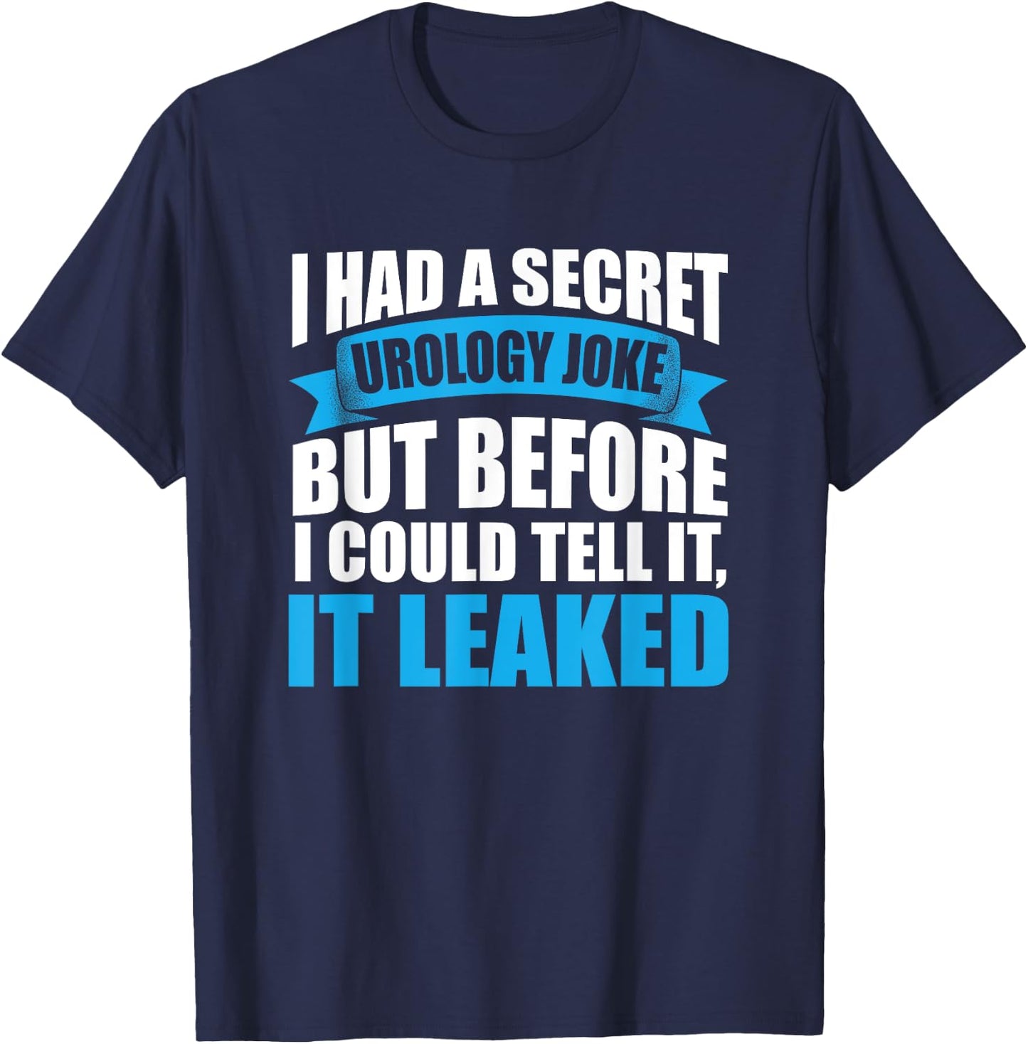 Funny Urology Joke Urologist Medical Humor T-Shirt - T-Shirt | Navy
