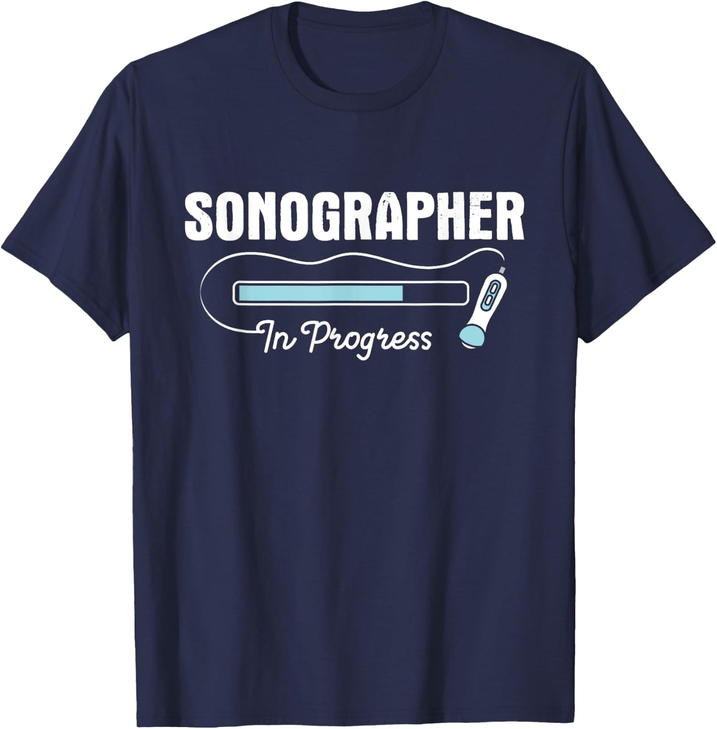 Sonographer In Progress - Ultrasound Tech Medical Sonography T-Shirt - T-Shirt | Navy