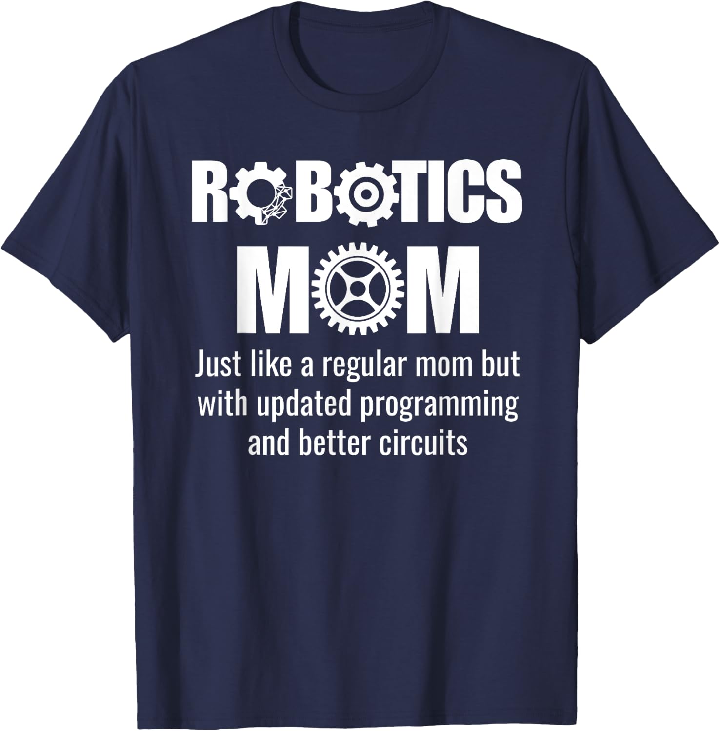 Robotics Mom - Funny Robotics Team T-Shirt - T-Shirt | Navy