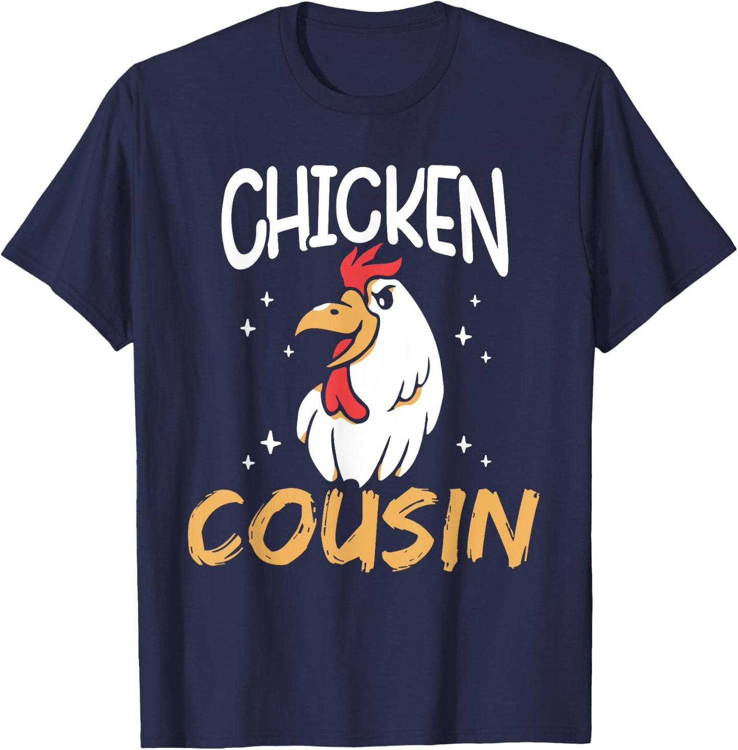 Chicken Cousin Rooster Poultry Keeper Chickens Chicken T-Shirt - T-Shirt | Navy