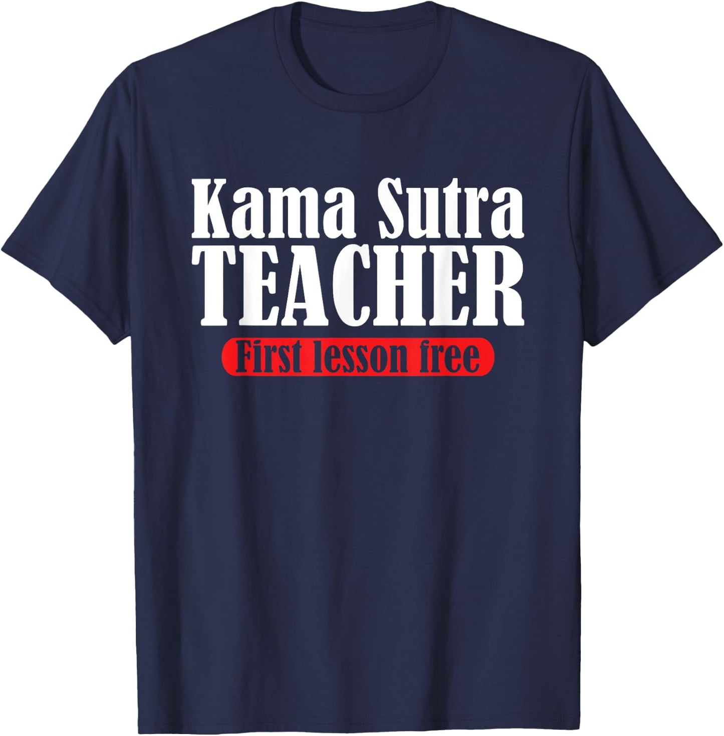 Funny Kama Sutra Teacher | First Lesson Free | Party Humor Women T-Shirt - T-Shirt | Navy