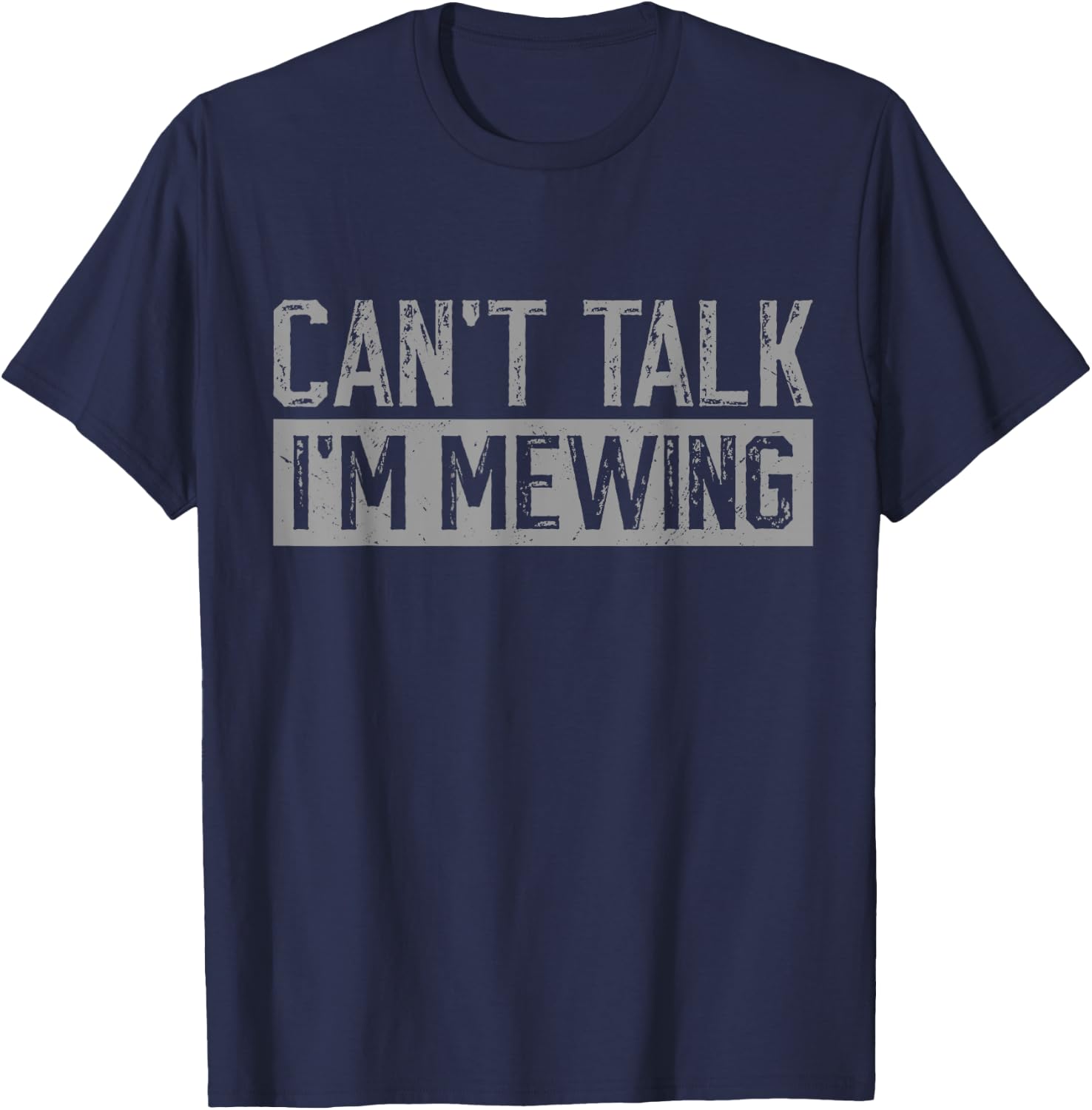 Can't Talk I'm Mewing Funny Quote T-Shirt - T-Shirt | Navy