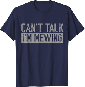 Can't Talk I'm Mewing Funny Quote T-Shirt - T-Shirt | Navy
