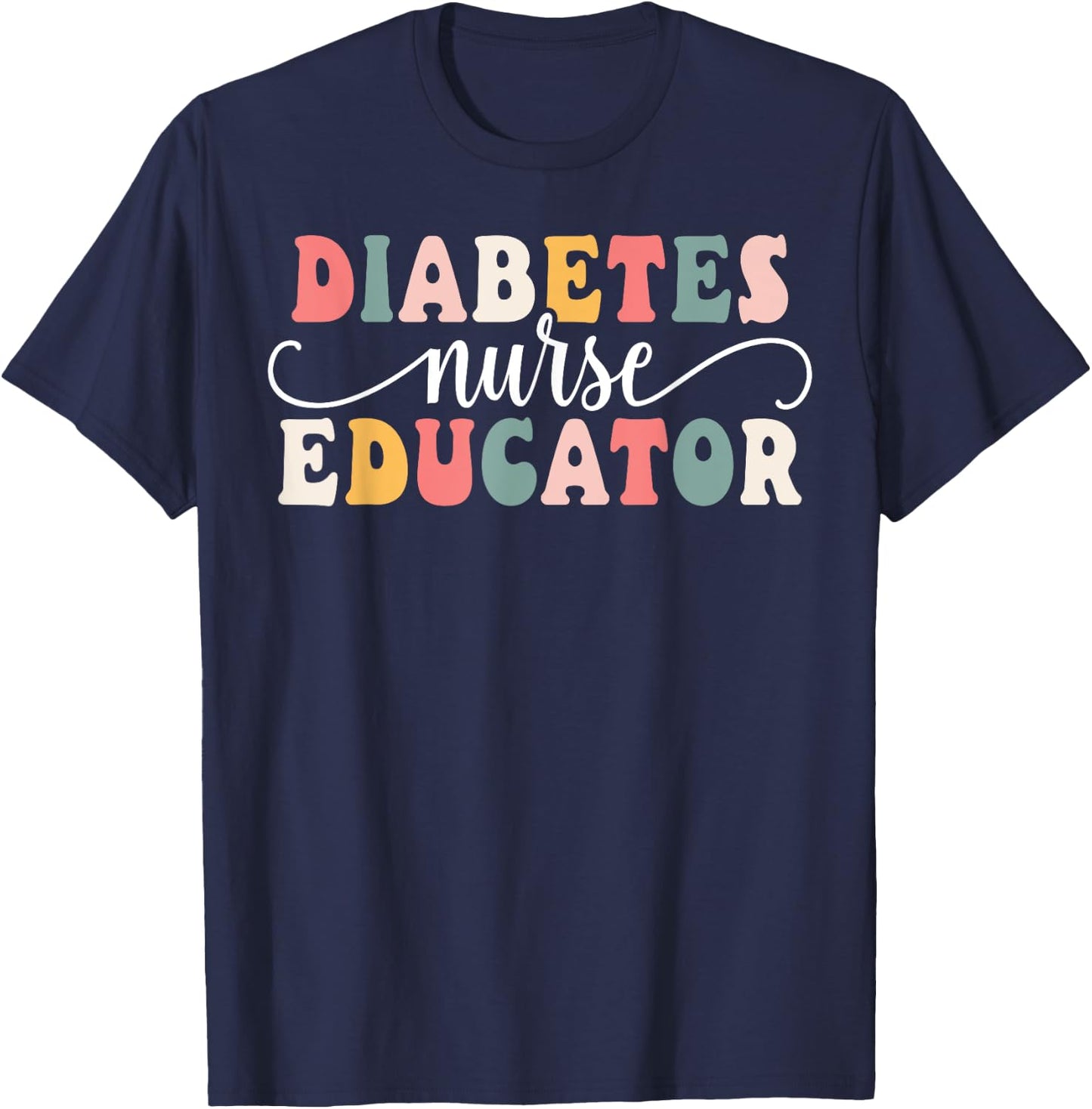 Diabetes Nurse Educator Appreciation T-Shirt - T-Shirt | Navy