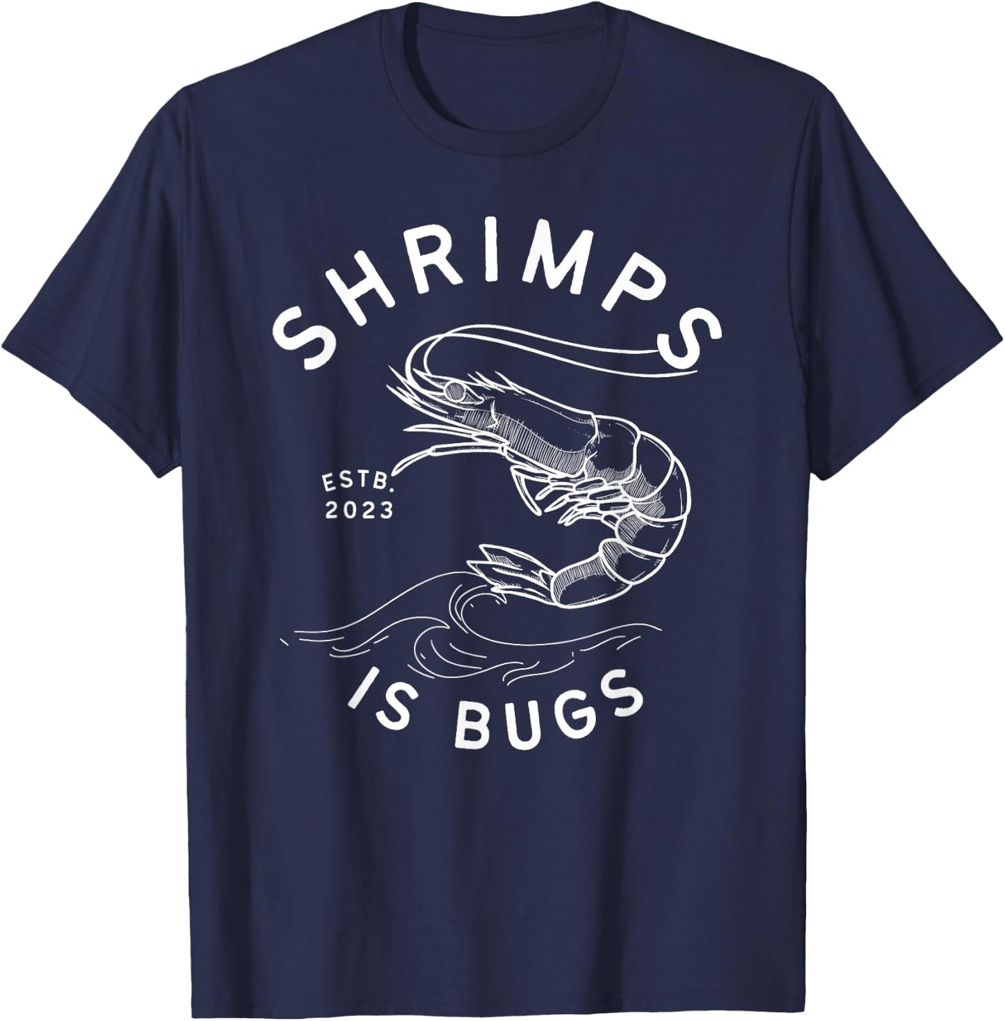 Shrimps is Bugs - Funny Tattoo Inspired Meme T-Shirt - T-Shirt | Navy
