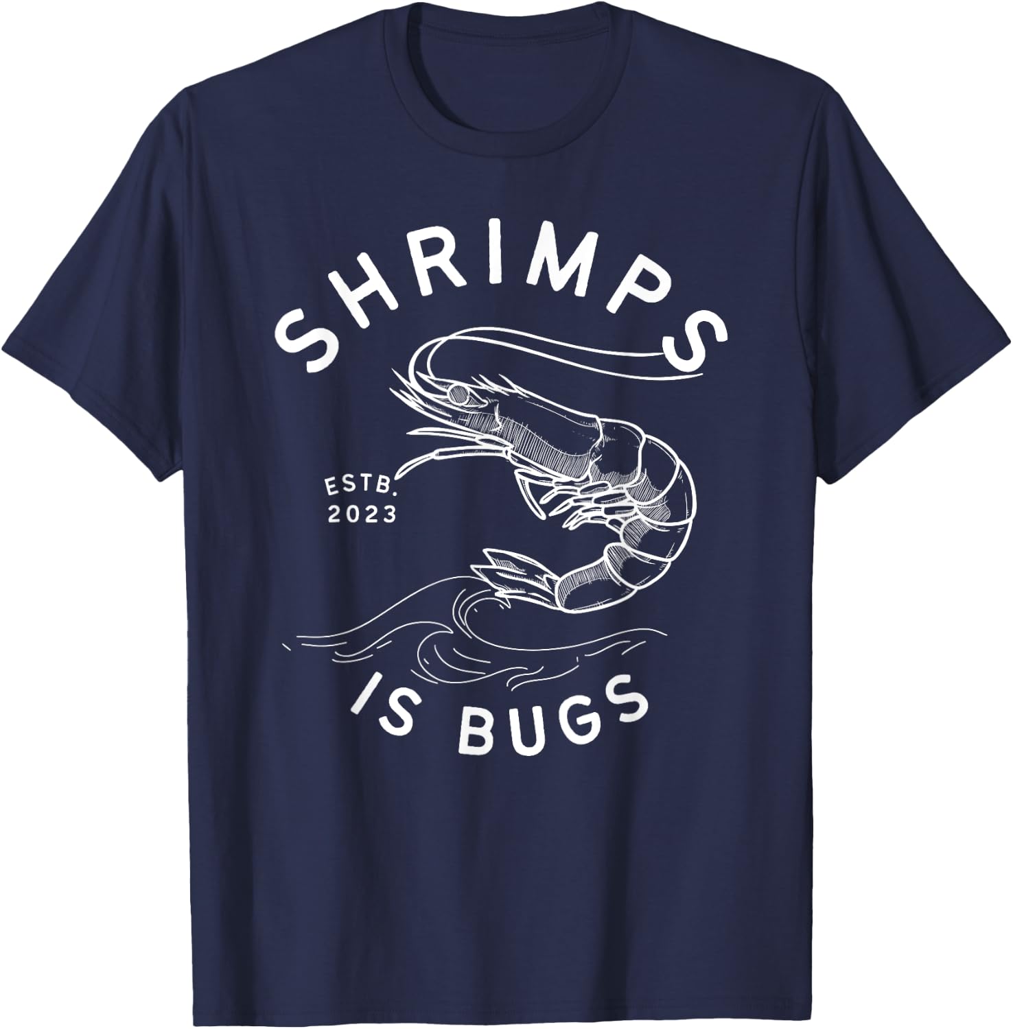 Shrimps is Bugs - Funny Tattoo Inspired Meme T-Shirt - T-Shirt | Navy