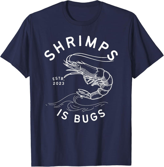 Shrimps is Bugs - Funny Tattoo Inspired Meme T-Shirt - T-Shirt | Navy