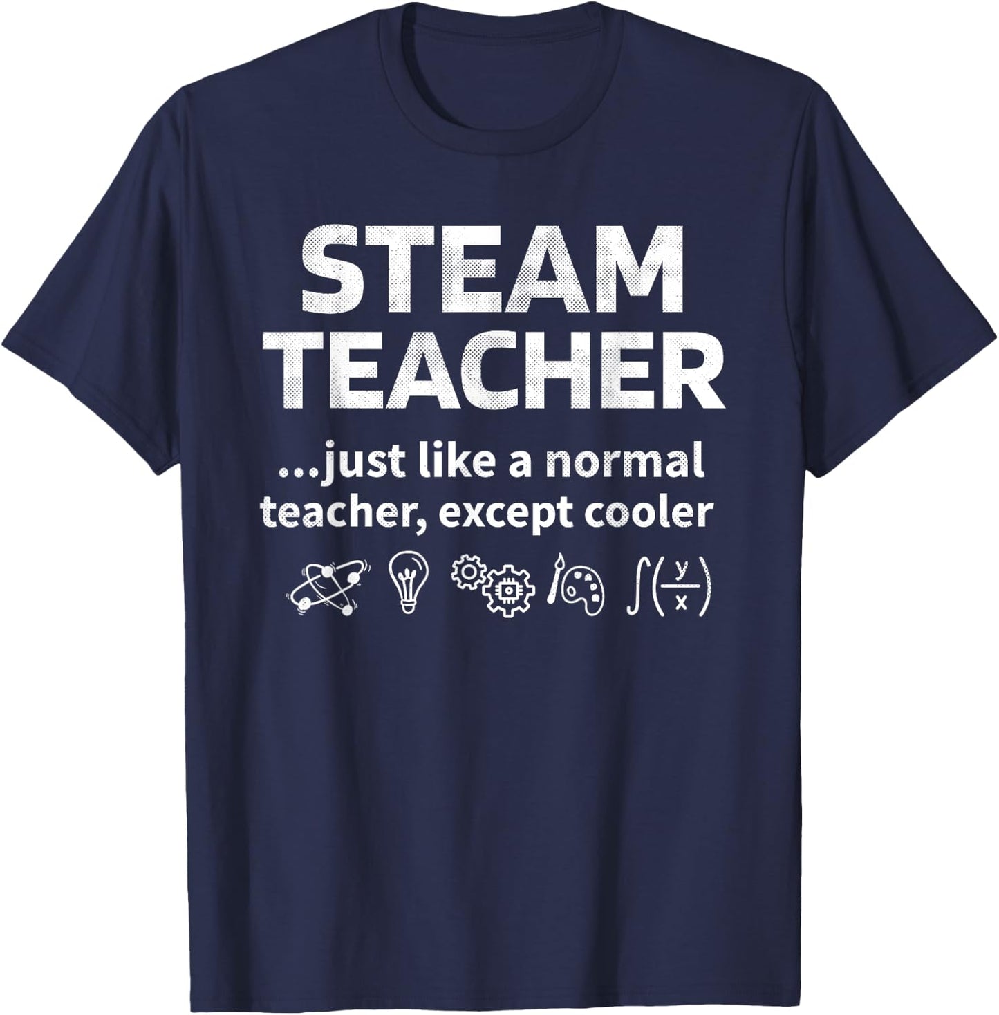 STEAM Teacher Definition Science Technology Engineering Math T-Shirt - T-Shirt | Navy