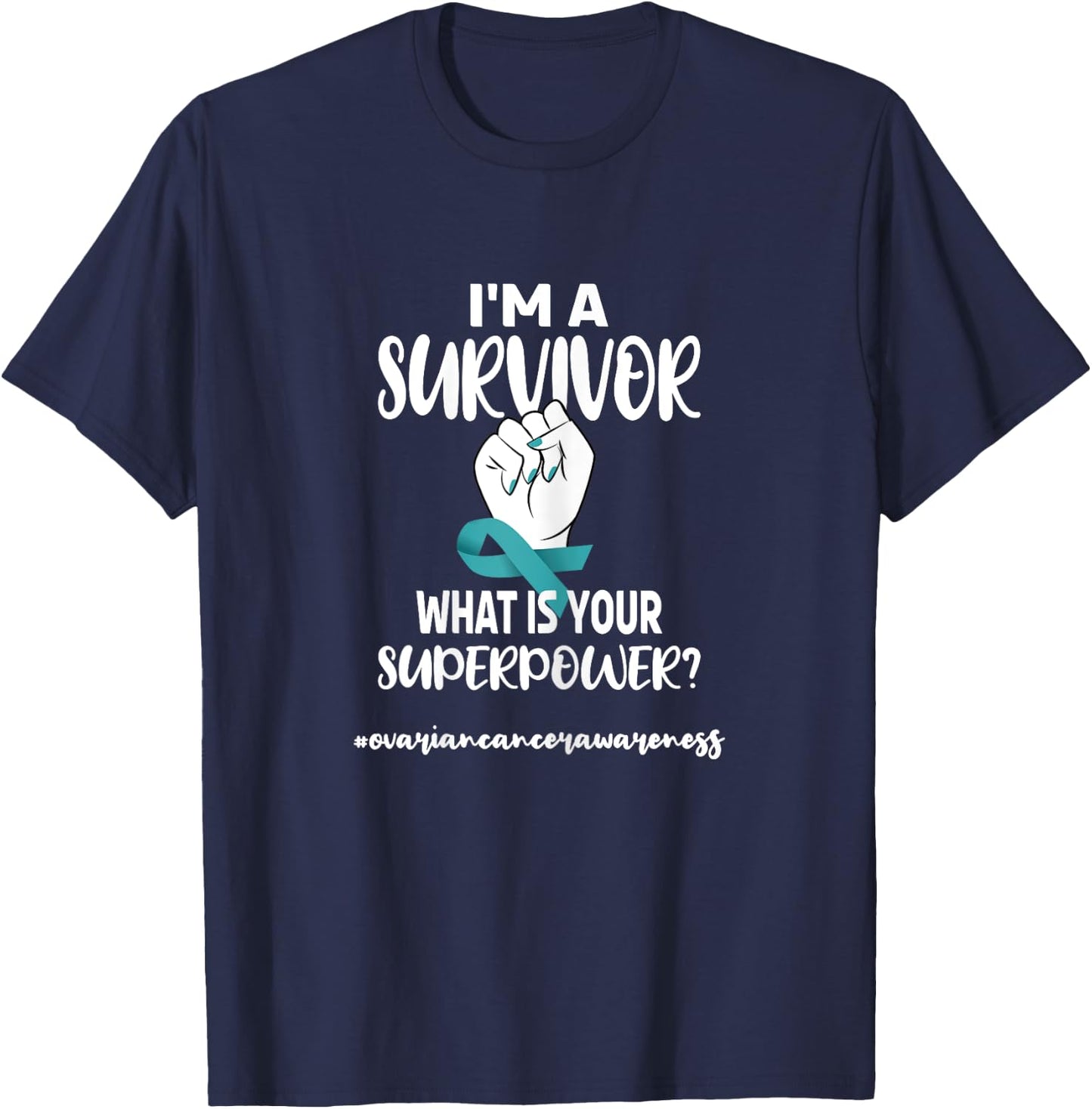 I'm A Survivor | Cancer Survivor Teal Ovarian Cancer Warrior T-Shirt - T-Shirt | Navy