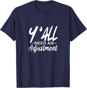 Y'All Need An Adjustment Chiropractor Chiropractic T-Shirt - T-Shirt | Navy