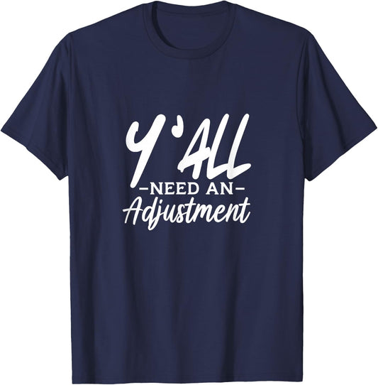 Y'All Need An Adjustment Chiropractor Chiropractic T-Shirt - T-Shirt | Navy