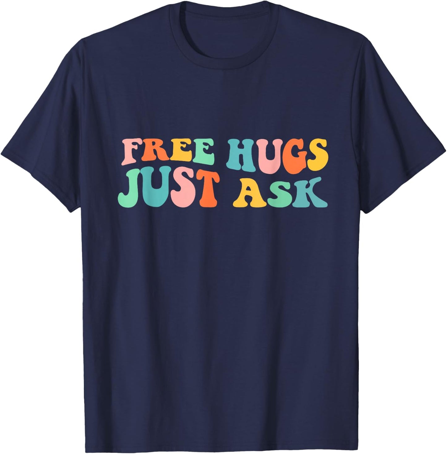 Free Hugs Just Ask Funny Sarcastic Joke Family T-Shirt - T-Shirt | Navy
