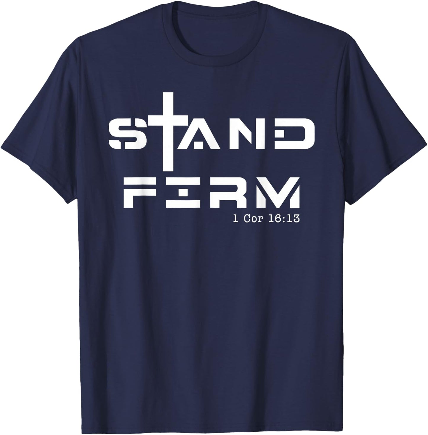 Stand Firm 1 Cor 16:13, Stand Firm Jesus Cross T-Shirt - T-Shirt | Navy