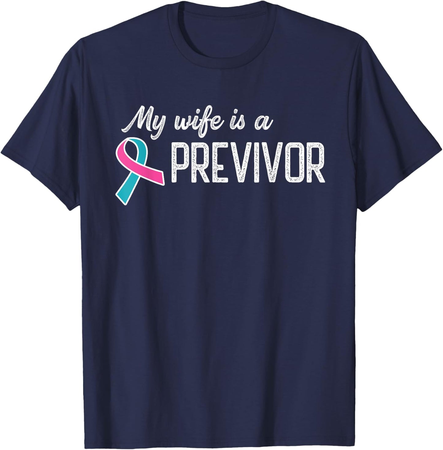 My Wife is a Previvor Pink &Teal Ribbon Cancer Pre-Survivor T-Shirt - T-Shirt | Navy