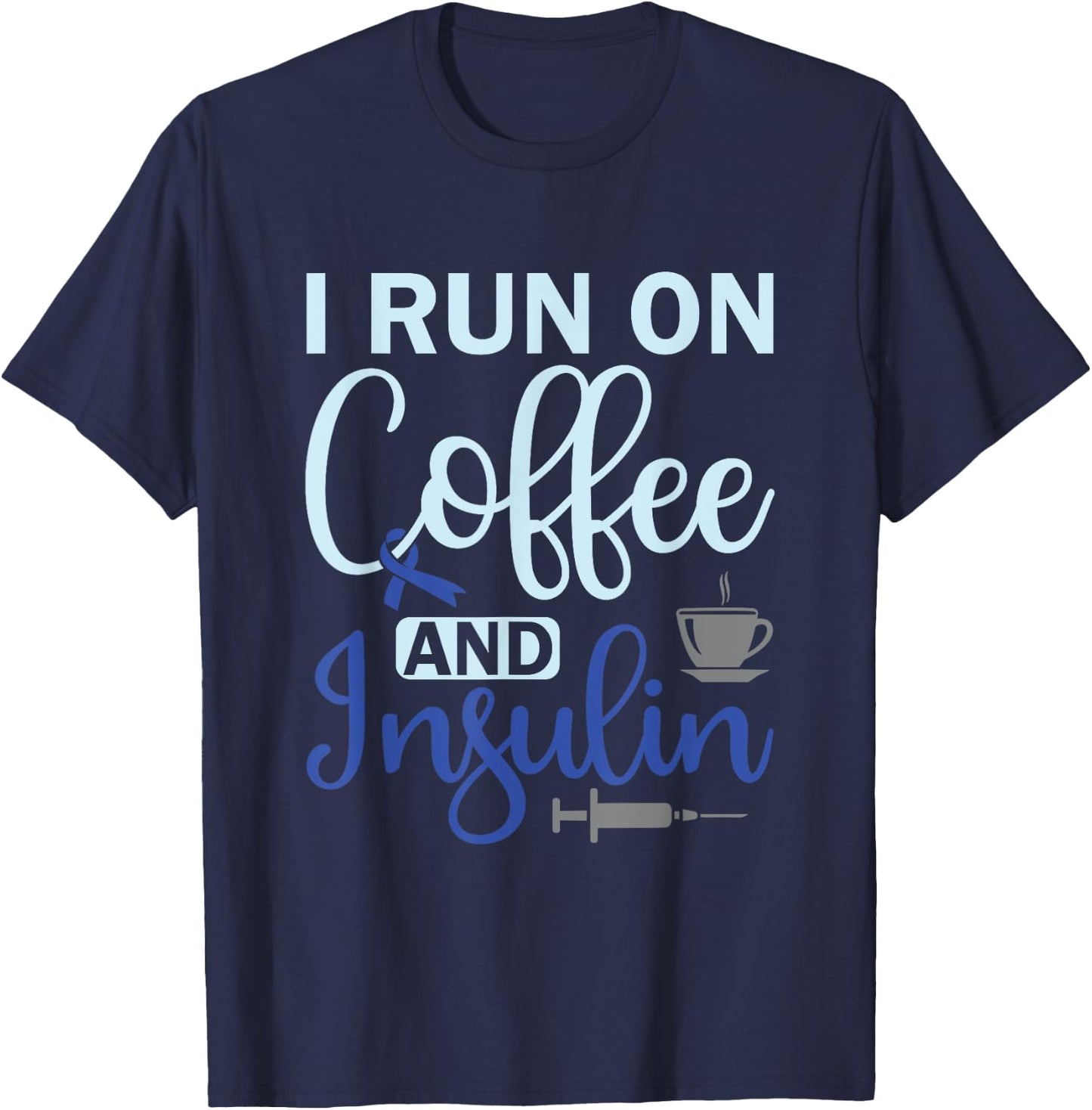 I Run On Coffee And Insulin - Diabetes Awareness T-Shirt - T-Shirt | Navy