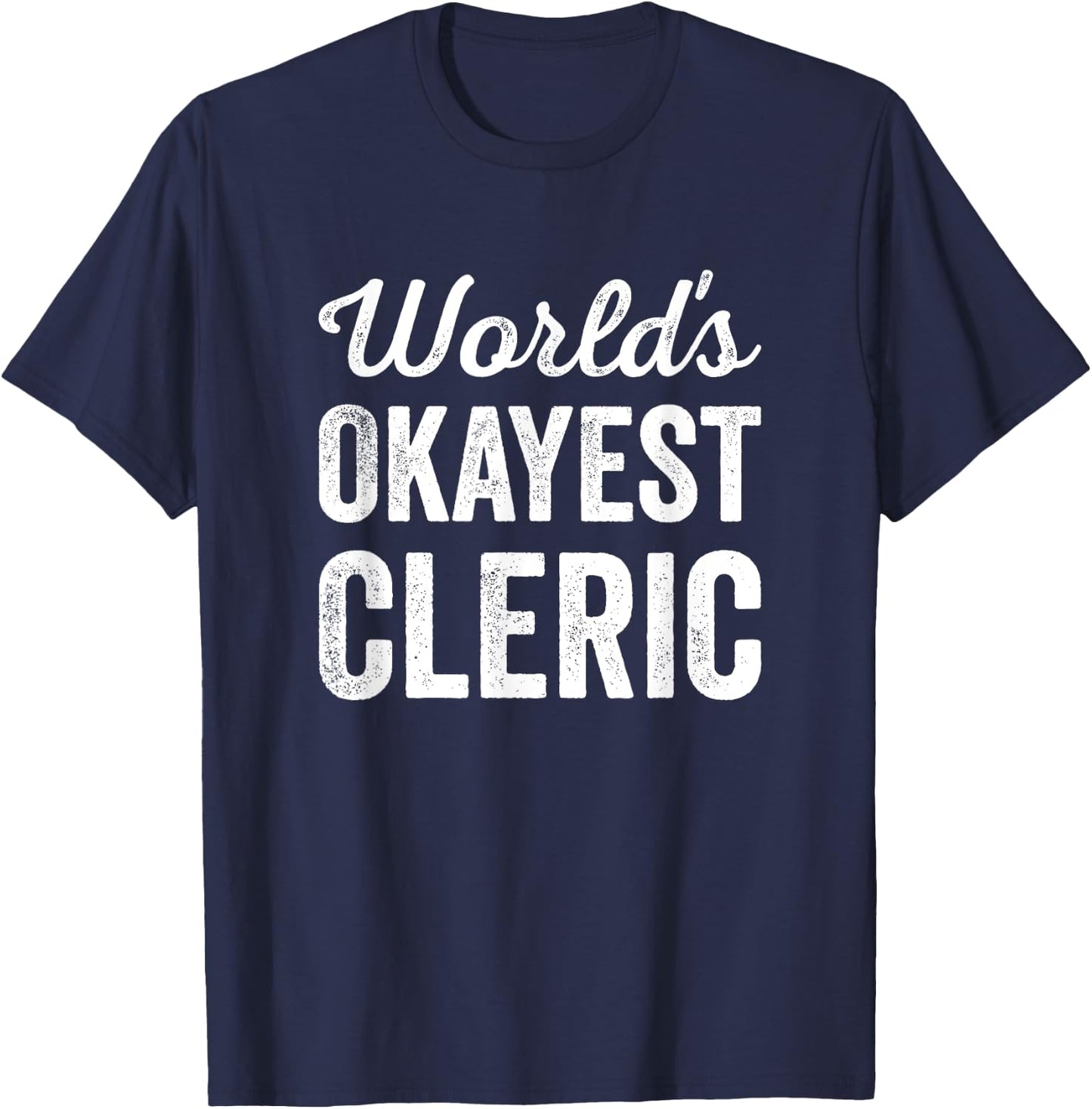 Worlds Okayest Cleric Funny Sarcastic Best Religious Leader T-Shirt - T-Shirt | Navy