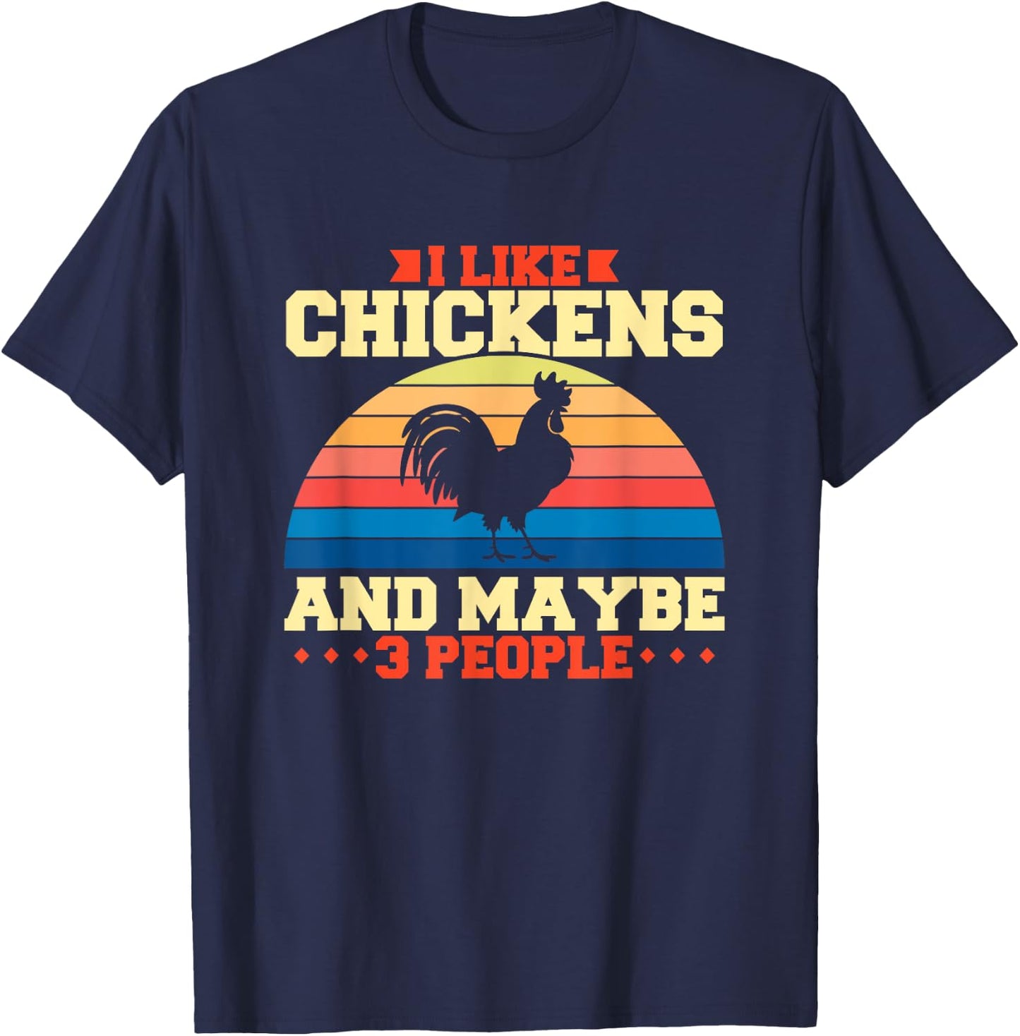 I like chickens and maybe 3 people T-Shirt - T-Shirt | Navy