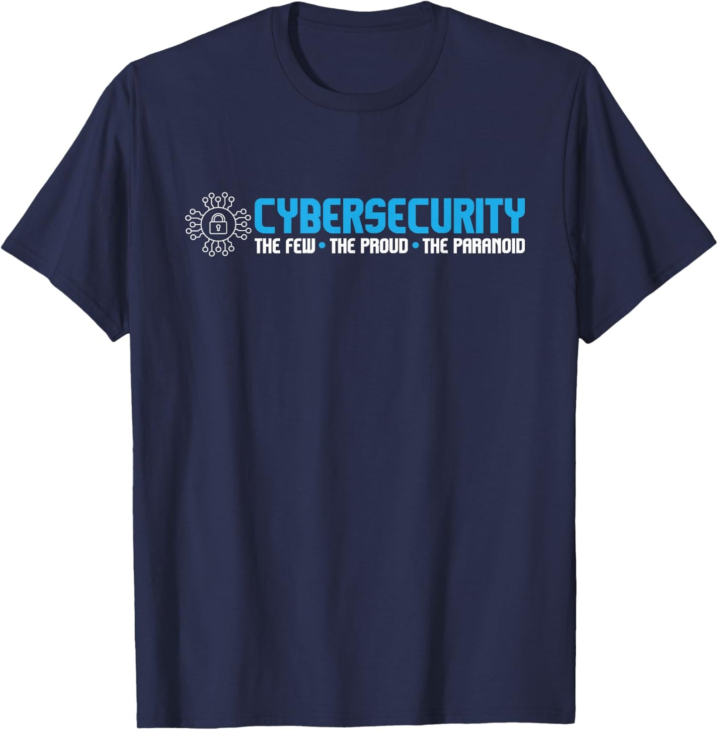 Cybersecurity The Paranoid - IT Analyst Programmer Hacker Small T-Shirt - T-Shirt | Navy