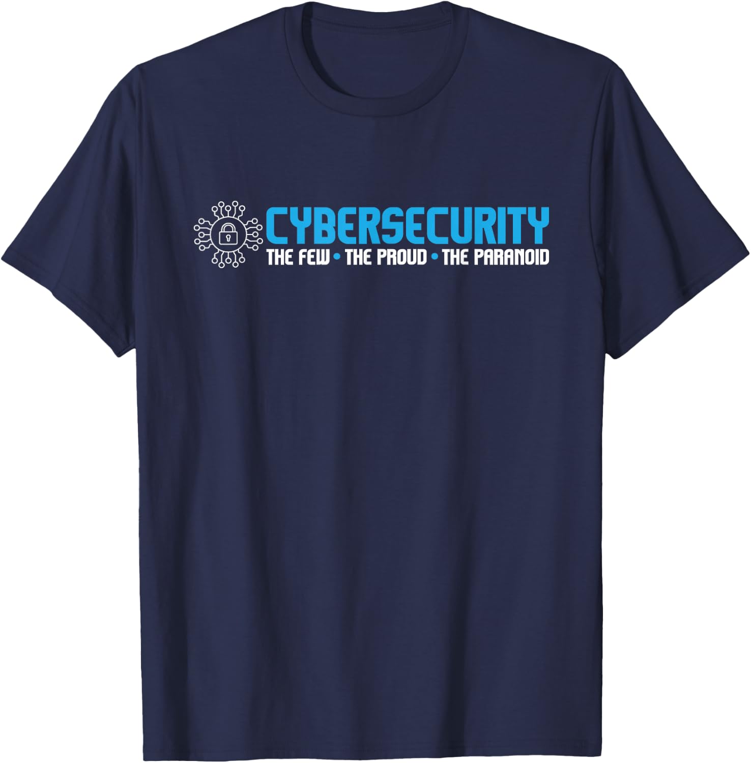 Cybersecurity The Paranoid - IT Analyst Programmer Hacker Small T-Shirt - T-Shirt | Navy