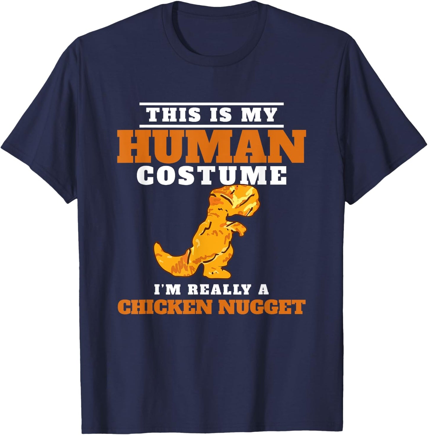 My Human Costume A Chicken Nugget Dino Nuggie Lover T-Shirt - T-Shirt | Navy