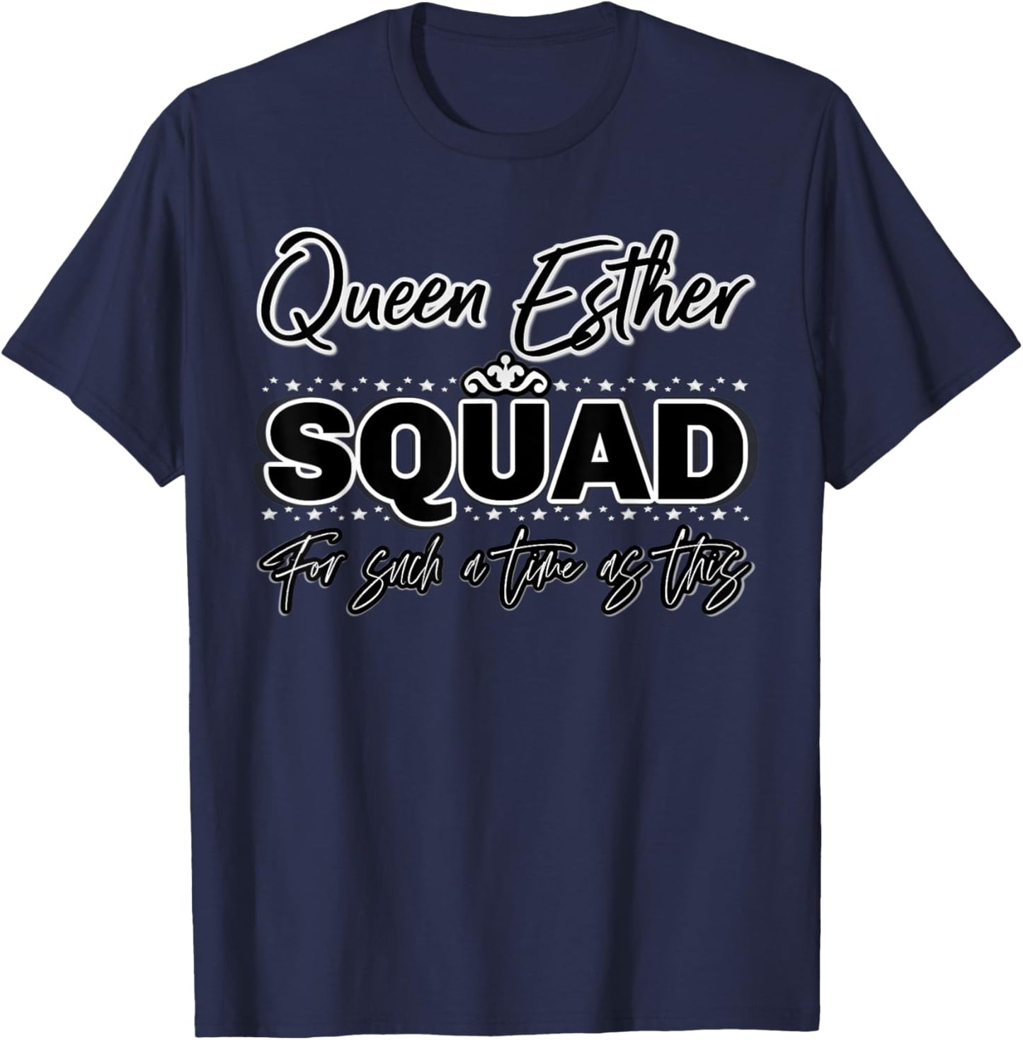 Queen Esther Squad For a time such as this 4:14 Purim T-Shirt - T-Shirt | Navy