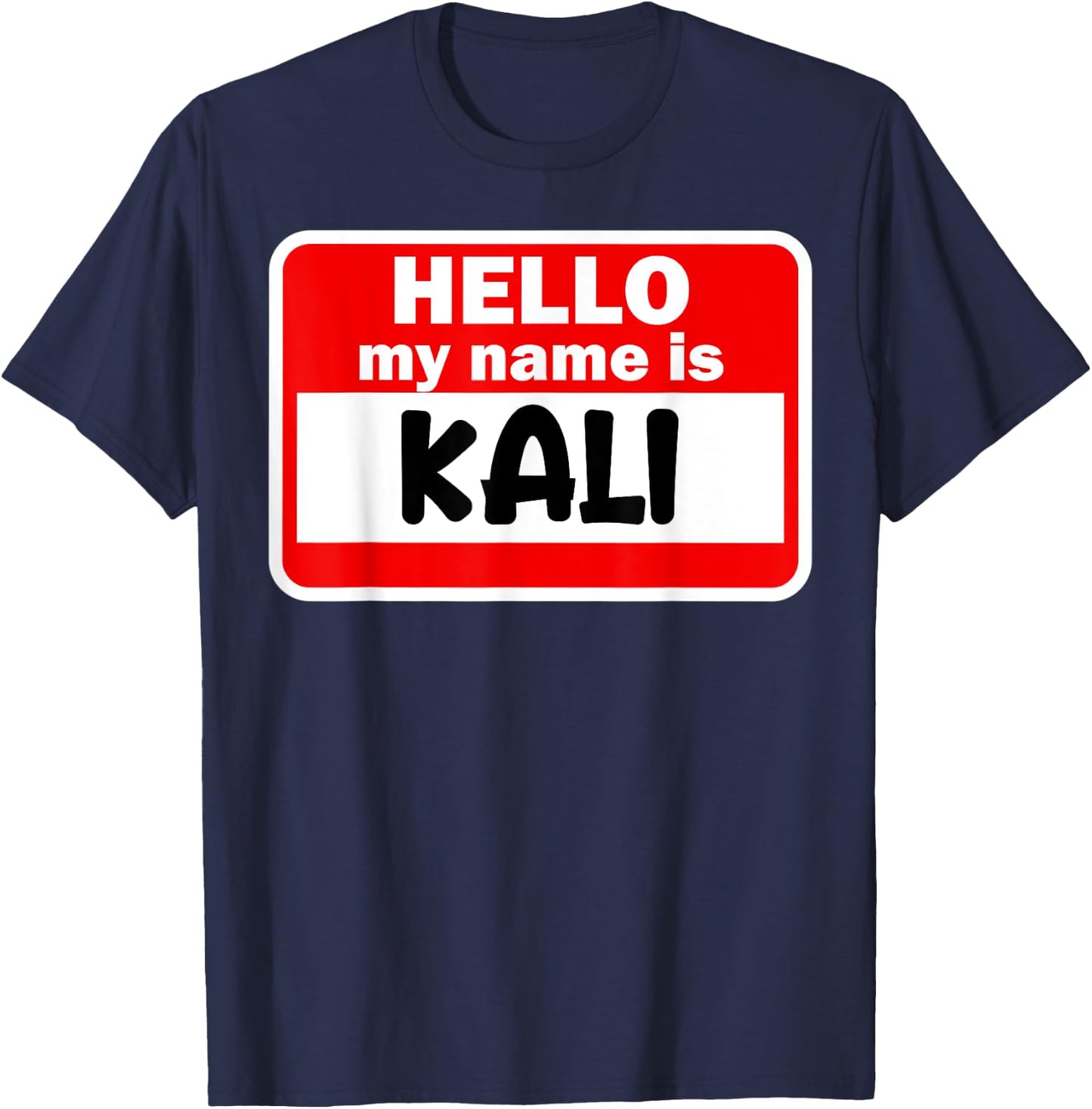 Kali Hello Hi My Name Is Name On Custom T-Shirt - T-Shirt | Navy