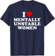 I Love Mentally Unstable Women Red Heart Funny Sarcastic T-Shirt - T-Shirt | Navy