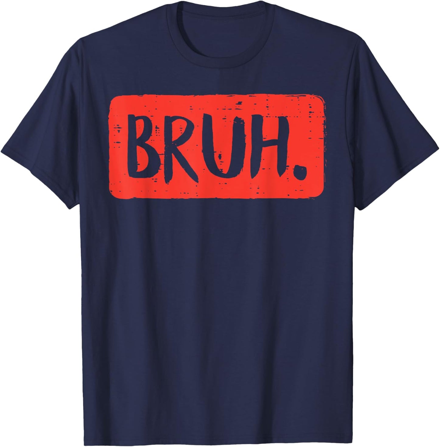 Bruh Funny Saying Meme Bro Mom Slang Boy Girls Teens Youth T-Shirt - T-Shirt | Navy