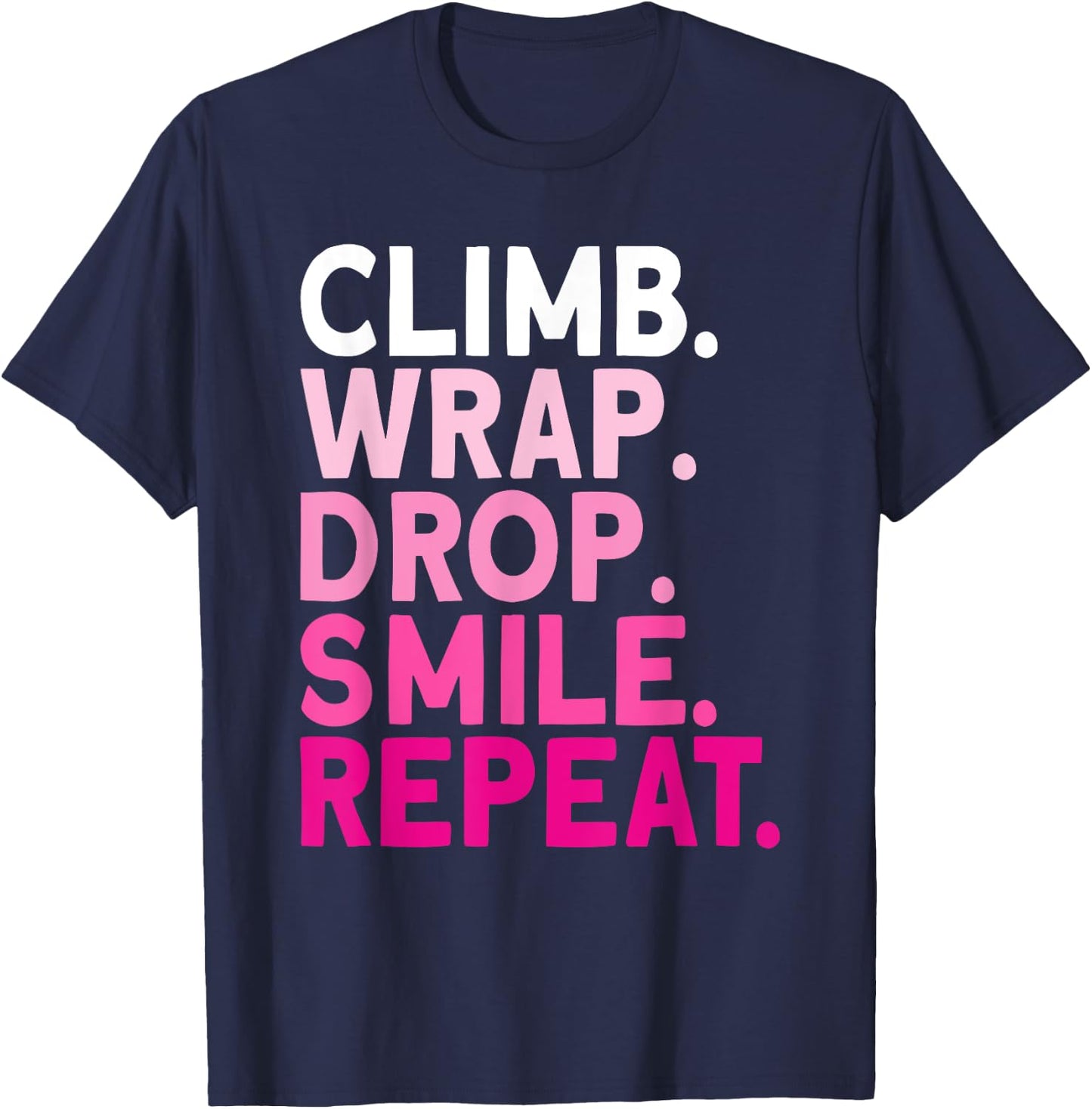 Aerialist Climb Warp Drop Smile Repeat Aerial Silks T-Shirt - T-Shirt | Navy