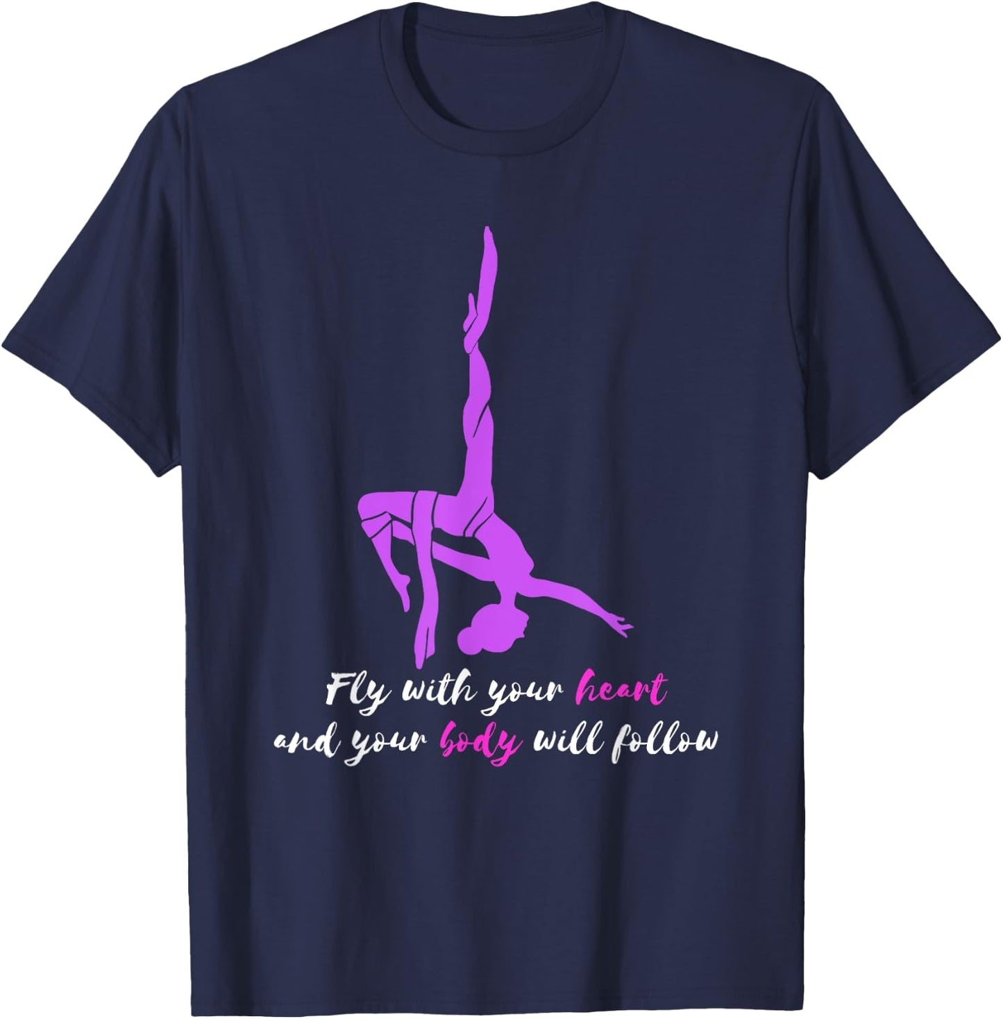 Fly With Your Heart Aerial Silk Trapeze Aerial Yoga Aerial T-Shirt - T-Shirt | Navy