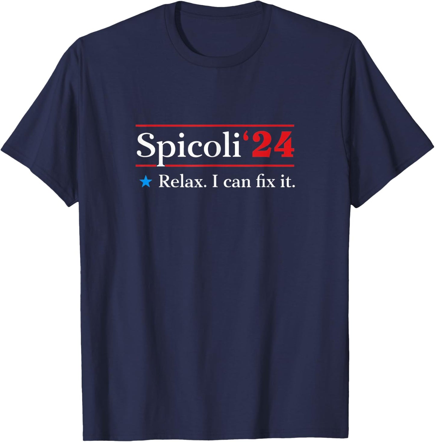 Spicoli 2024 Relax, I Can Fix It T-Shirt - T-Shirt | Navy