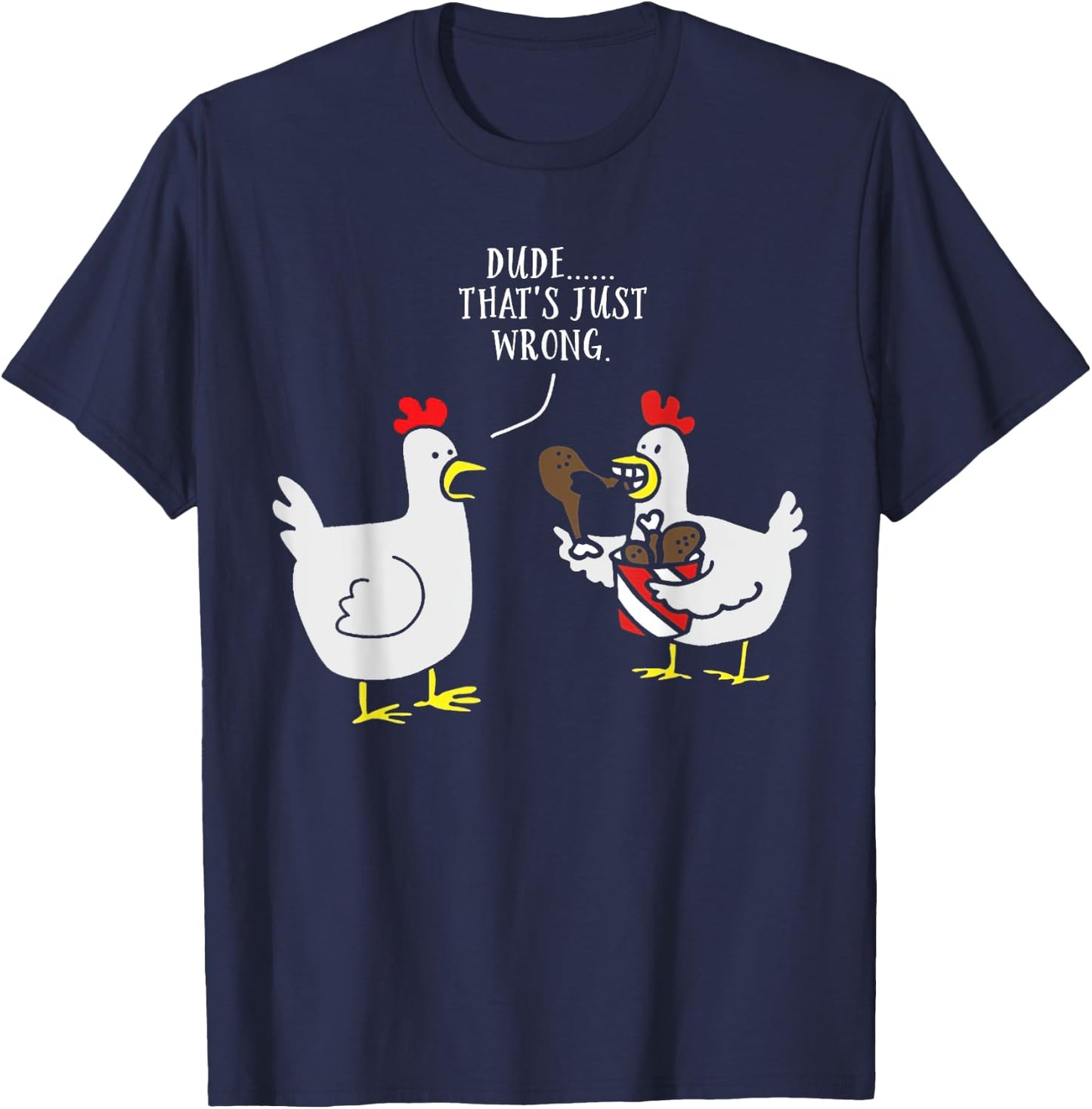 Dude That's Just Wrong Chicken Eating Chicken Funny T-Shirt - T-Shirt | Navy