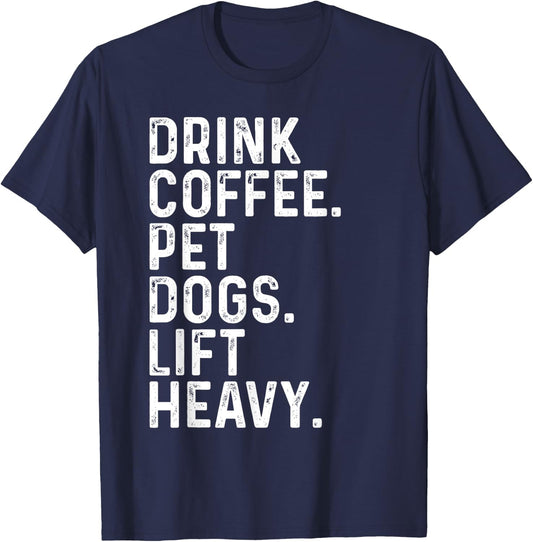 Drink Coffee Pet Dogs Lift Heavy Funny Gym Apparel Vintage T-Shirt - T-Shirt | Navy