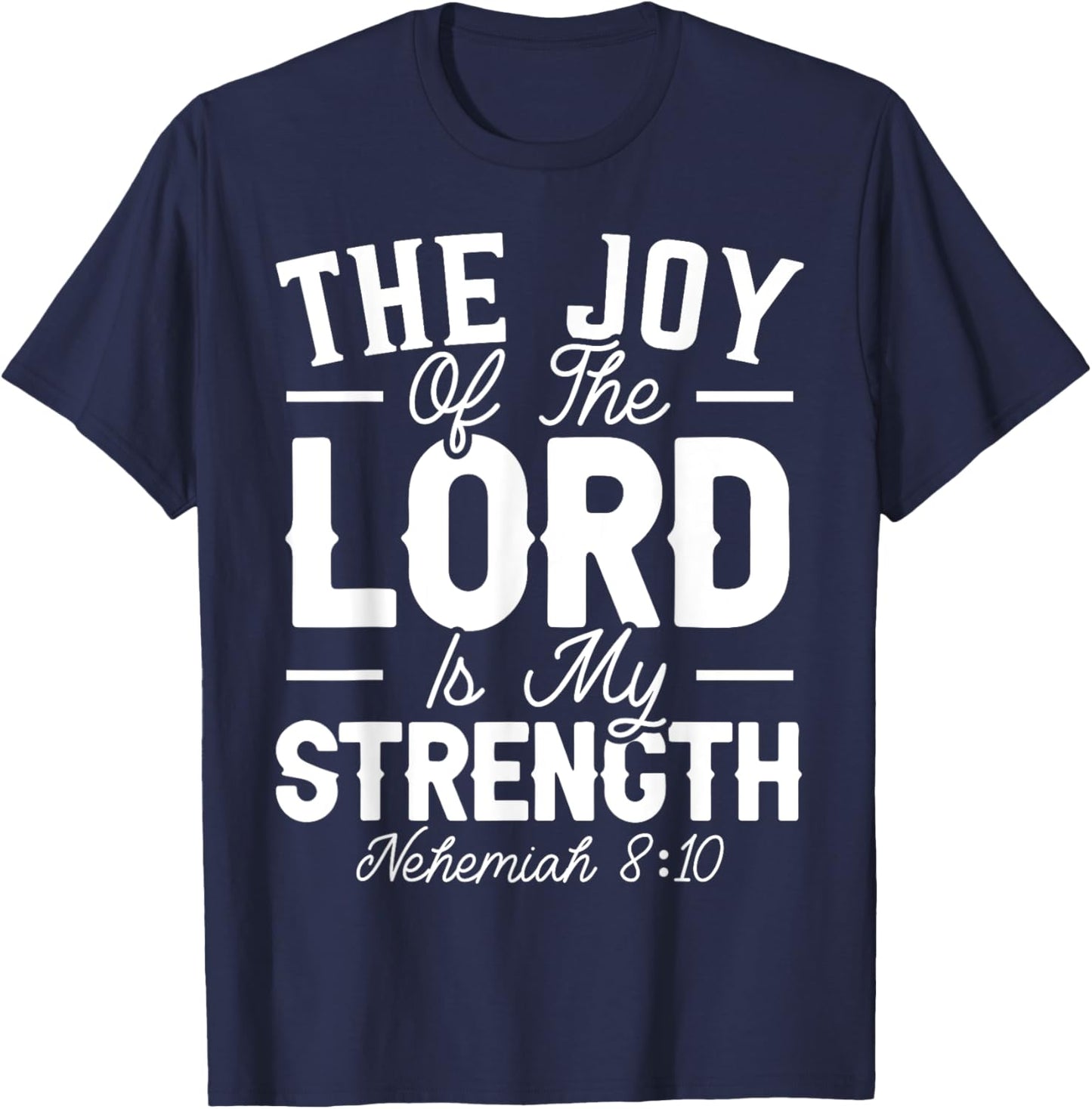 The Joy Of The Lord Is My Strength Christian Believer T-Shirt - T-Shirt | Navy
