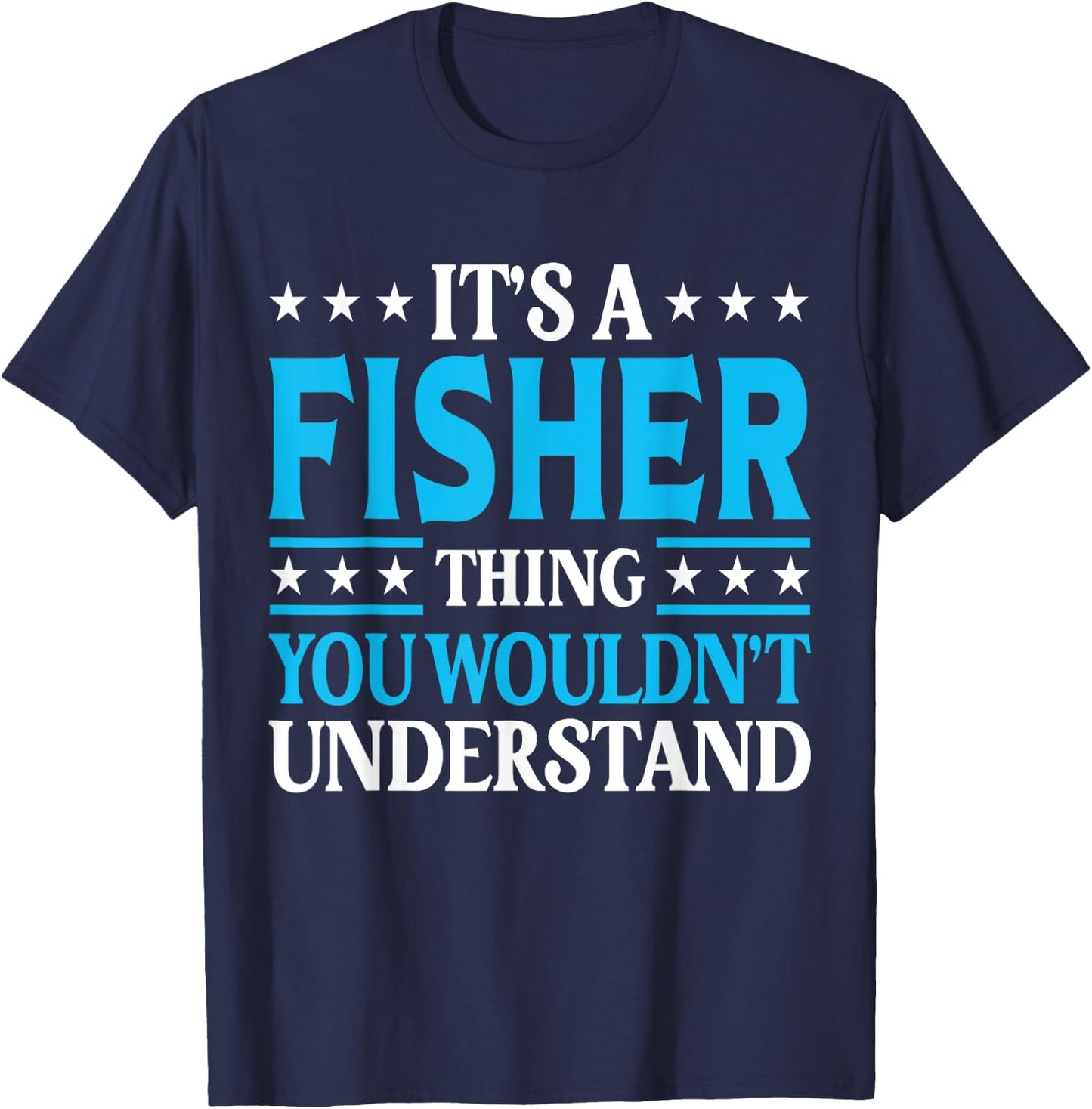 It's A Fisher Thing Personal Name Funny Fisher T-Shirt - T-Shirt | Navy