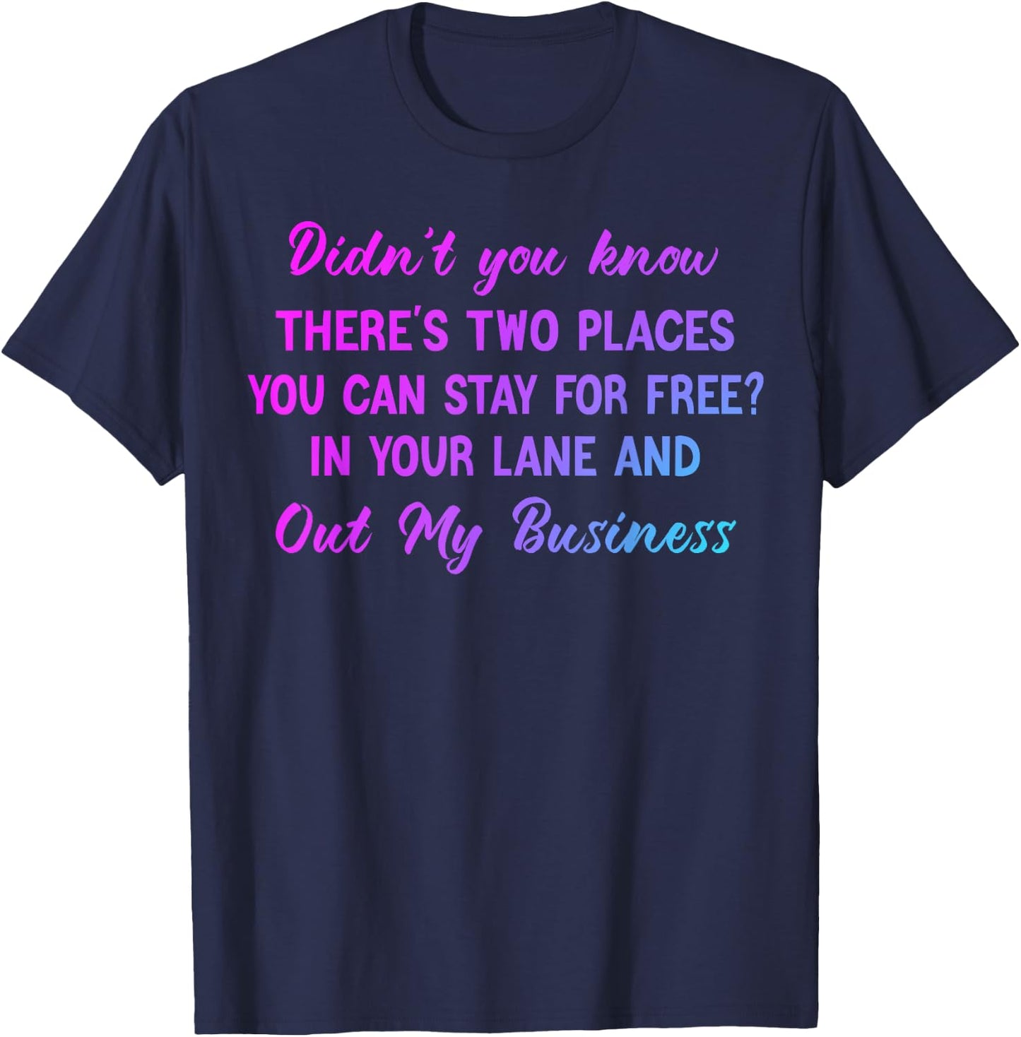 Didn't you know there's two places you can stay for free T-Shirt - T-Shirt | Navy