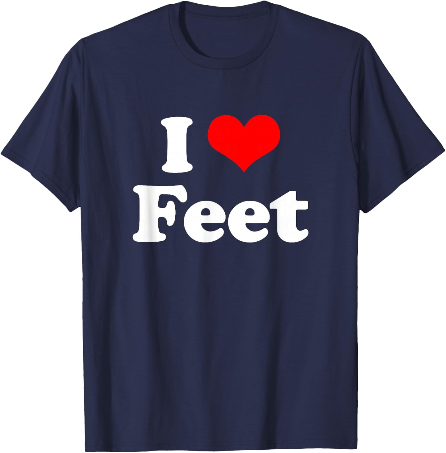 I Love Feet I Heart Feet T-Shirt - T-Shirt | Navy