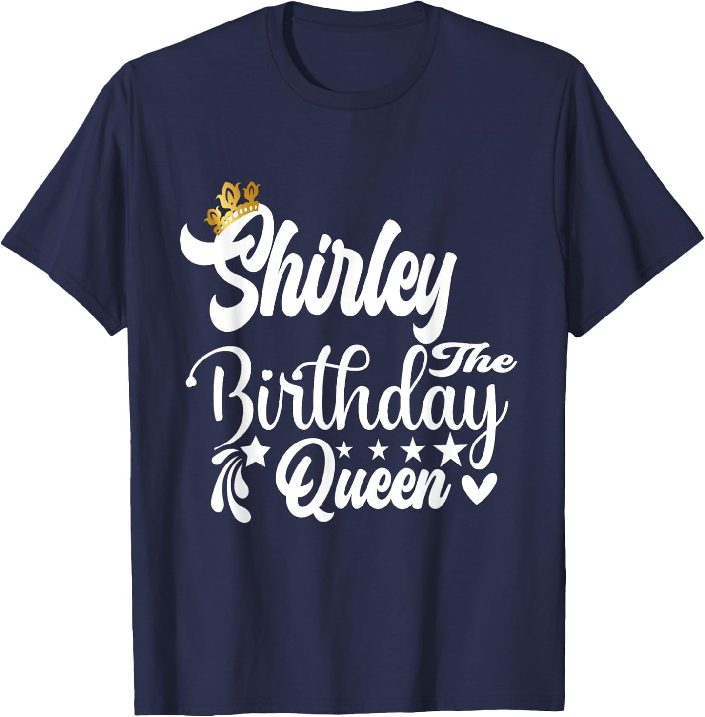 Shirley The Birthday Queen Happy Birthday Shirt T-Shirt - T-Shirt | Navy