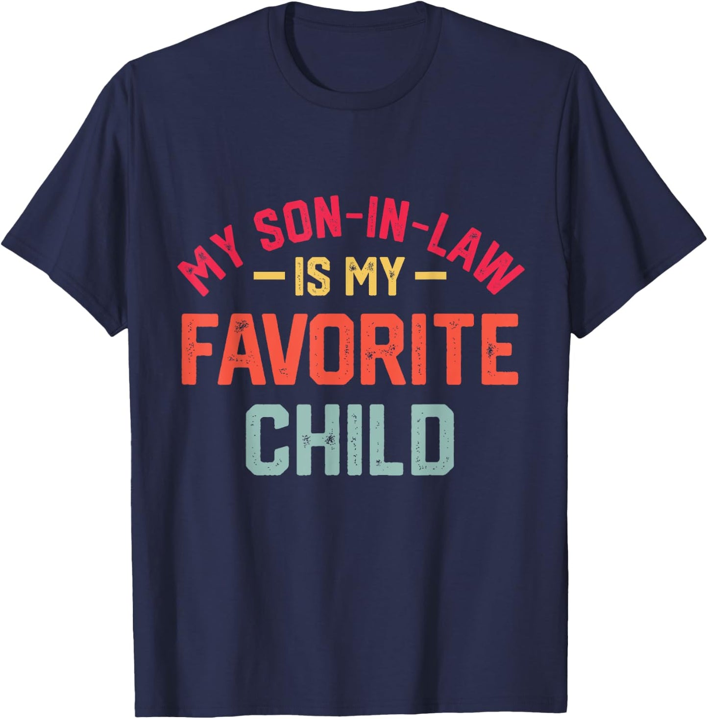 My Son In Law Is My Favorite Child Funny Retro Family Humor T-Shirt - T-Shirt | Navy