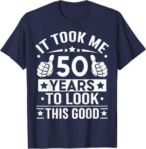 It Took Me 50 Years To Look This Good 50th Birthday Present T-Shirt - T-Shirt | Navy