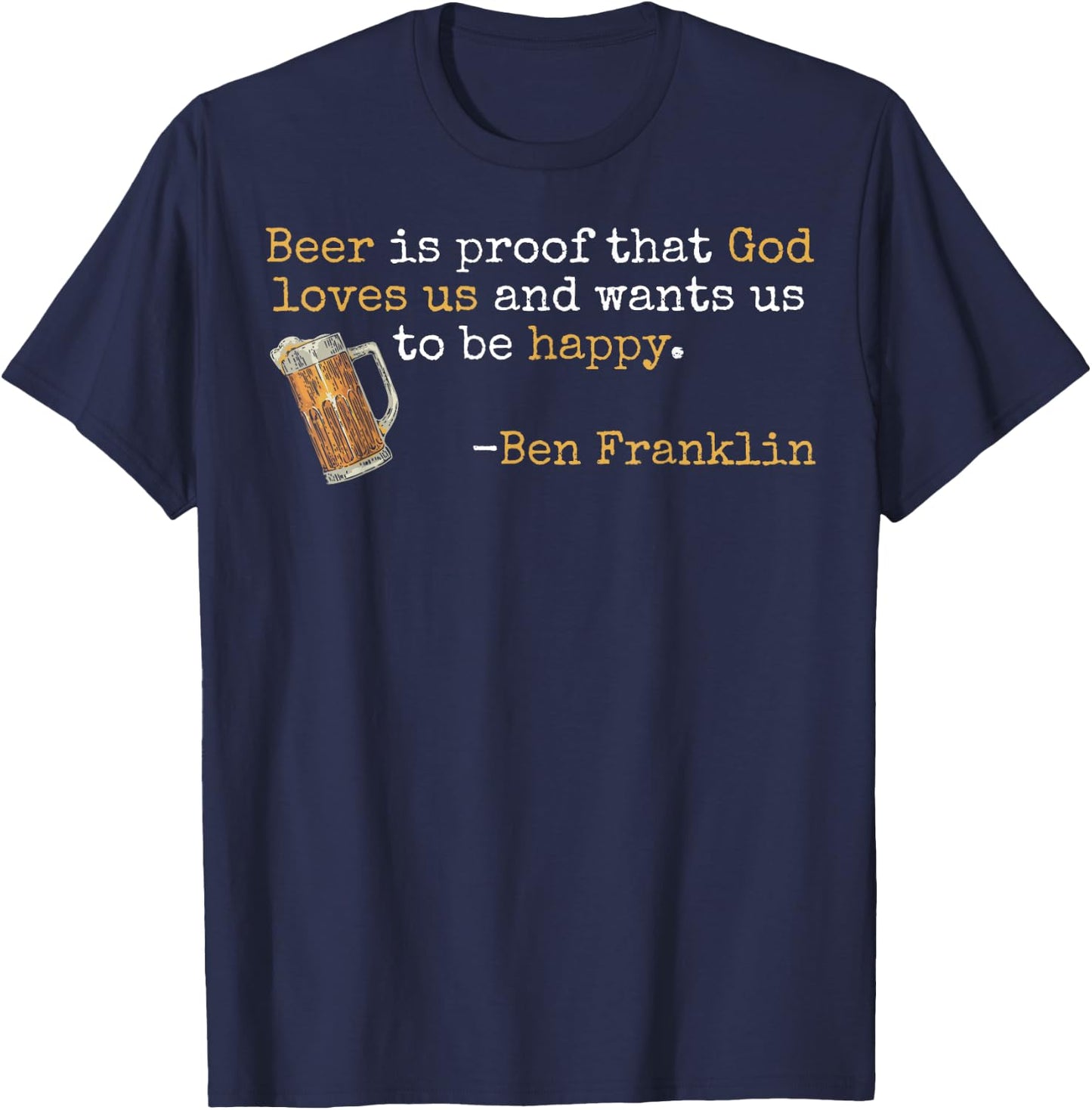 Ben Franklin Quote T Beer Ale IPA Lover Craft Brewer T-Shirt - T-Shirt | Navy