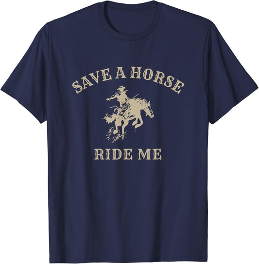Save a horse ride me - funny cowboy western inappropriate T-Shirt - T-Shirt | Navy