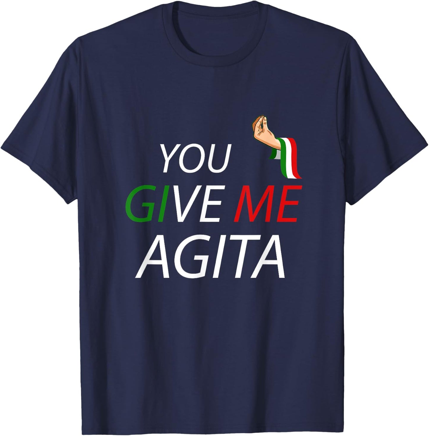 Funny Italian Italia Italy Saying Puns Jokes Gifts You Give Me Agita - Black, Small T-Shirt - T-Shirt | Navy