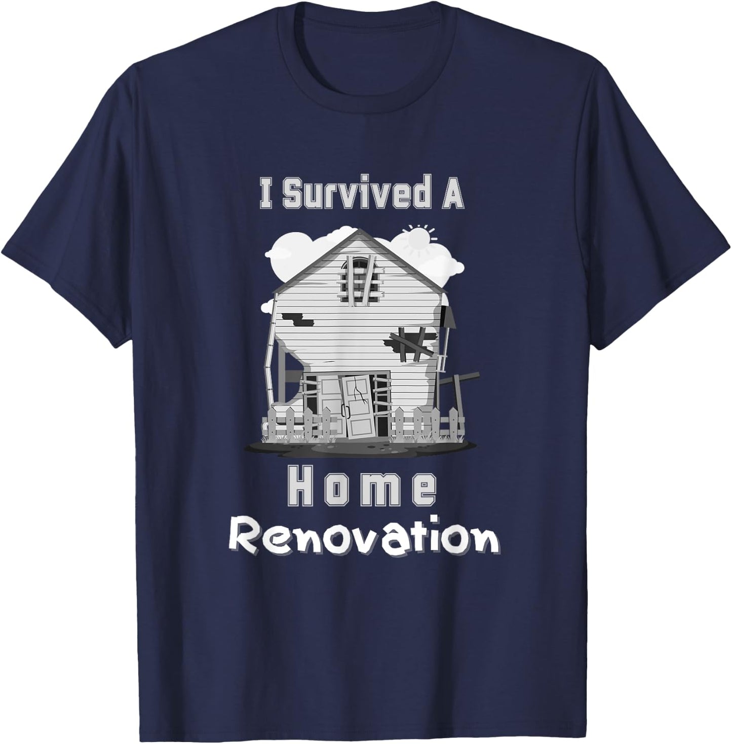 I survived A Home Renovation DIY Reno House Repair Men Women T-Shirt - T-Shirt | Navy