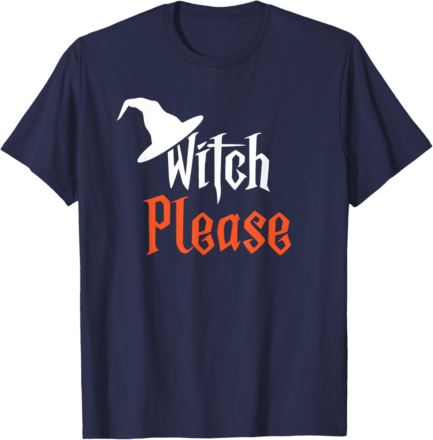 Witch Please | Funny Halloween | Humorous T-Shirt - T-Shirt | Navy