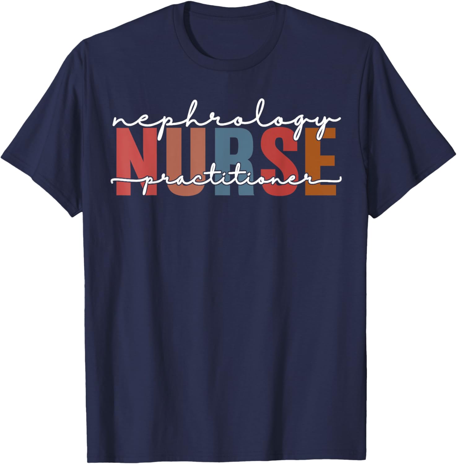 Nephrology Nurse Practitioner Dialysis Funny Kidney Nurse T-Shirt - T-Shirt | Navy